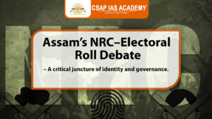 Featured image of the blog on Assam’s NRC– Electoral Roll Debate and Governance Challenges