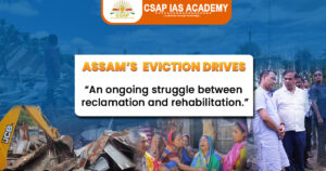 Featured image of the blog on Assam’s Ongoing Eviction Drives and Land Reclamation
